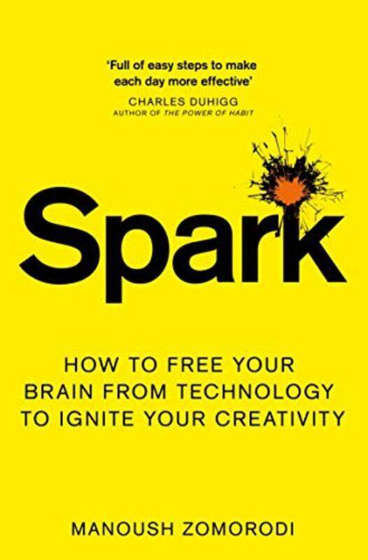 

Spark: How To Free Your Brain From Technology To Ignite Your Creativity By Zomorodi, Manoush Paperback