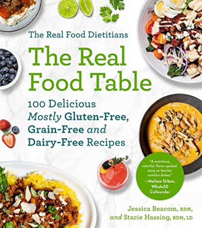 

Real Food Dietitians: The Real Food Table , Paperback by Jessica Beacom, RDN