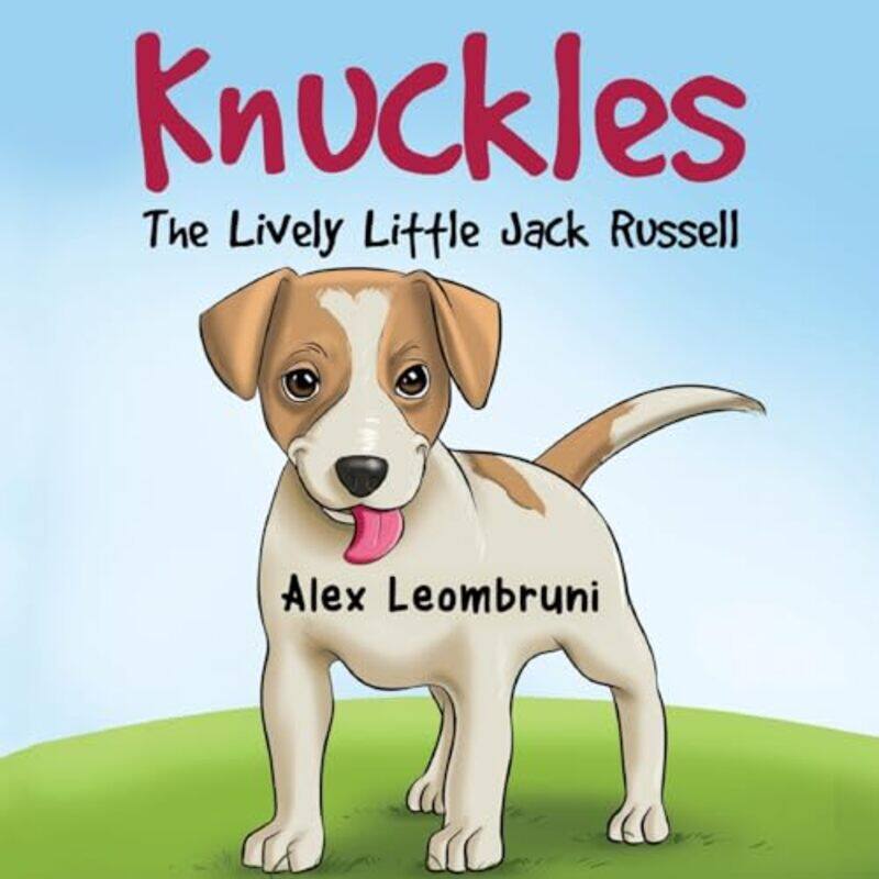 

Knuckles The Lively Little Jack Russell by Alex Leombruni-Paperback