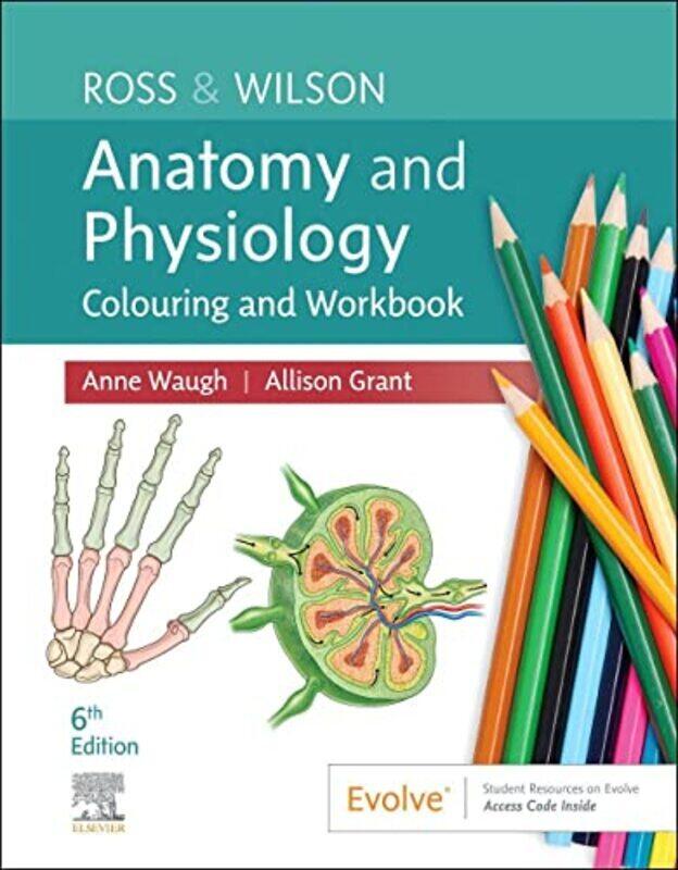 

Ross & Wilson Anatomy And Physiology Colouring And Workbook by Waugh, Anne (School of Acute and Continuing care Nursing, Napier University, Edinburgh,