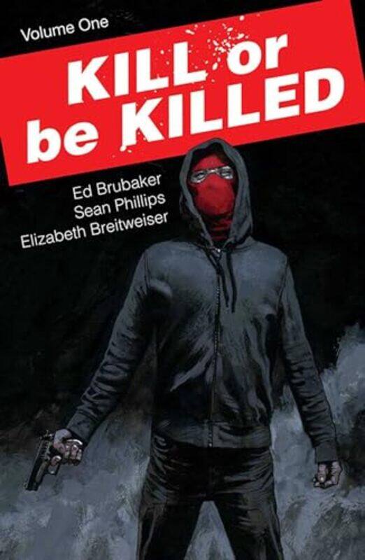 

Kill or Be Killed Volume 1 by Ed Brubaker Paperback