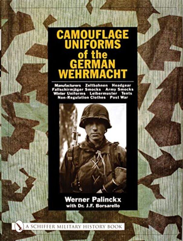 

Camouflage Uniforms Of The German Wehrmacht Manufacturers Zeltbahnen Headgear Fallschirmjager by Palinckx, Werner - Hardcover