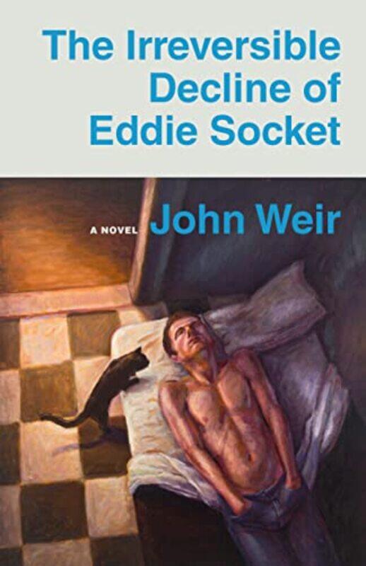 

The Irreversible Decline of Eddie Socket by John Weir-Paperback