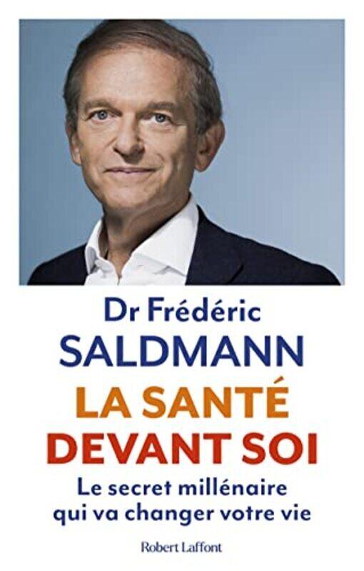 

LA SANTE DEVANT SOI - LE SECRET MILLENAIRE QUI VA CHANGER VOTRE VIE,Paperback by SALDMANN FREDERIC