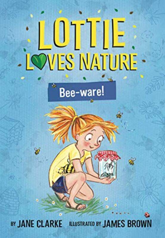 

Lottie Loves Nature BeeWare by Jane ClarkeJames Brown-Paperback