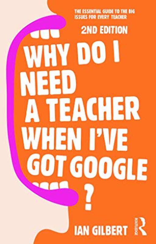 Why Do I Need a Teacher When Ive got Google?-Paperback