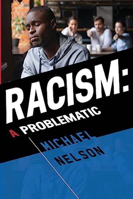 

Racism A Problematic by Michael Nelson-Paperback