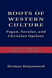 Roots Of Western Culture,Paperback, By:Dooyeweerd, Herman