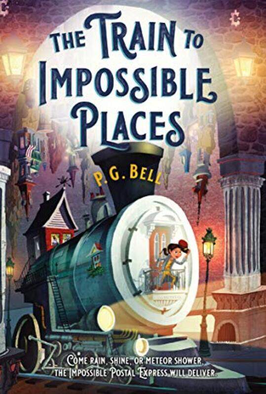 

The Train to Impossible Places: A Cursed Delivery,Paperback,By:Bell, P G