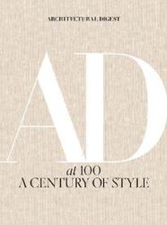 Architectural Digest at 100:A Century of Style: A Century of Style.Hardcover,By :Astley, Amy