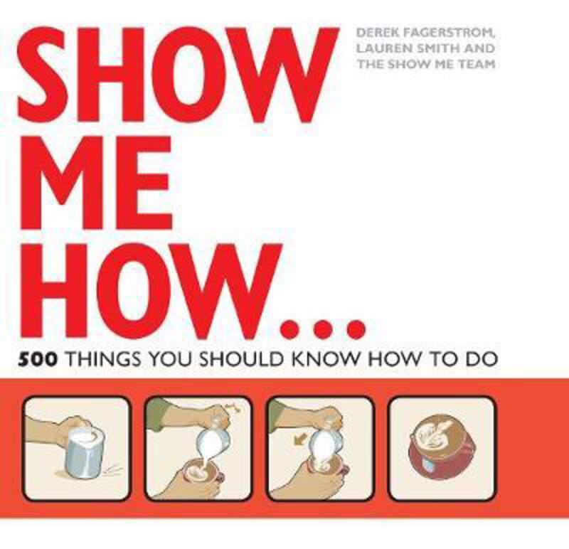 

Show Me How: 500 Things You Should Know, Paperback Book, By: Lauren Smith
