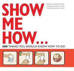 Show Me How: 500 Things You Should Know, Paperback Book, By: Lauren Smith