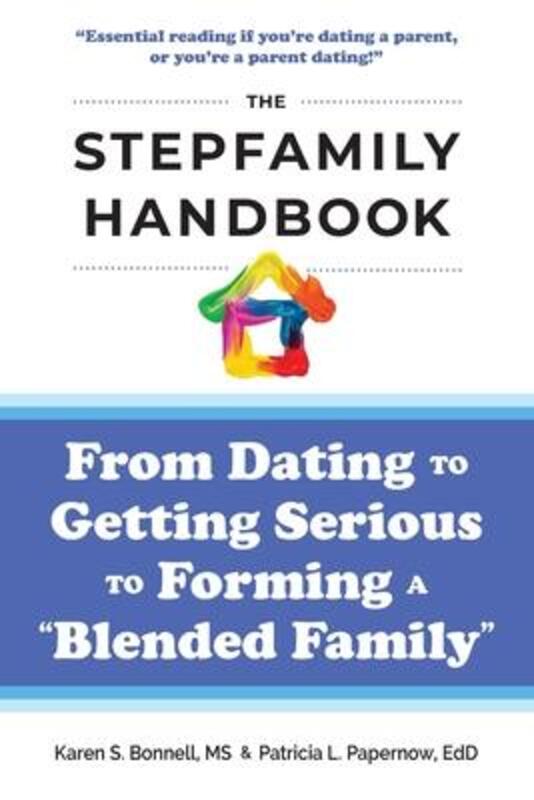The Stepfamily Handbook: : From Dating, to Getting Serious, to forming a "Blended Family".paperback,By :Papernow, Patricia - Bonnell, Karen