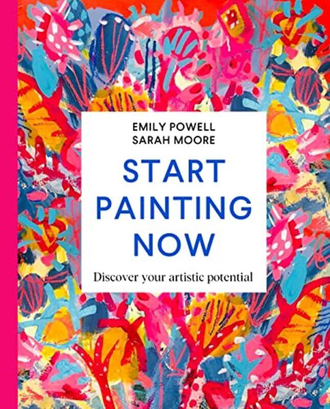 

Start Painting Now by Emily PowellSarah Moore-Hardcover