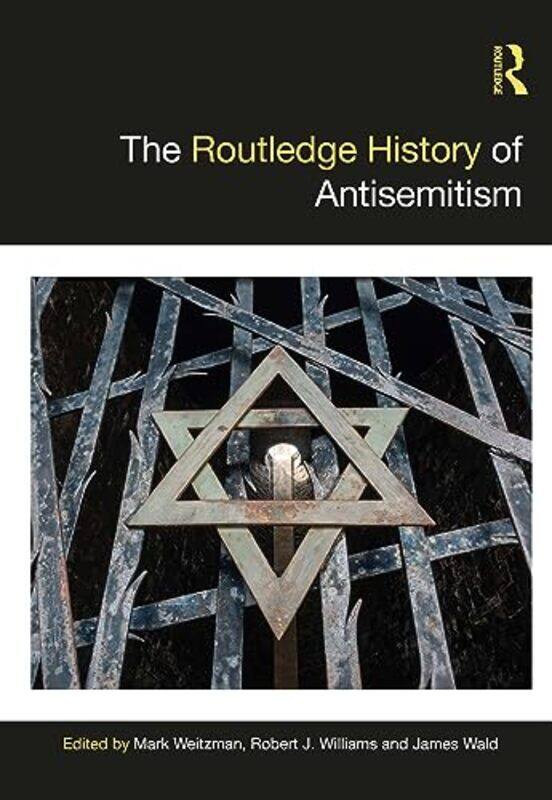 

The Routledge History of Antisemitism by Mark World Jewish Restitution Organization, USA WeitzmanRobert J USC Shoah Foundation, USA WilliamsJames Hamp