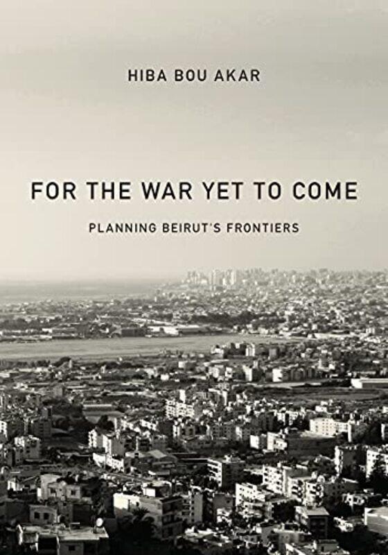 

For the War Yet to Come by Hiba Bou Akar-Paperback