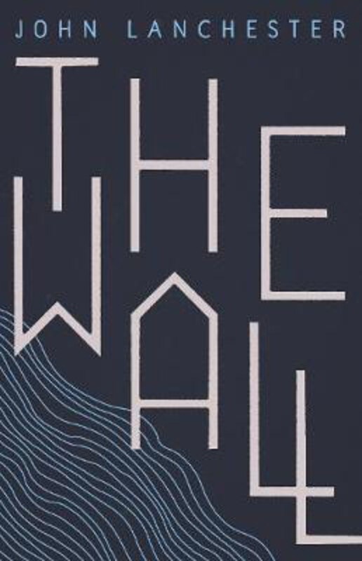 

The Wall: Longlisted for the Booker Prize 2019, Paperback Book, By: John Lanchester