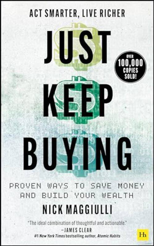 

Just Keep Buying Proven Ways To Save Money And Build Your Wealth By Maggiulli, Nick Hardcover