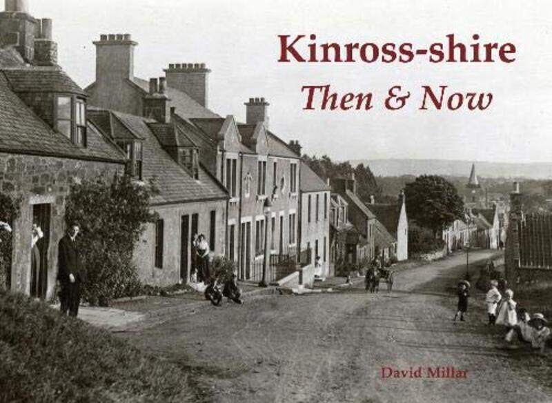 

Kinrossshire Then and Now by David Millar-Paperback