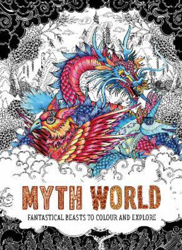 

Myth World: Fantastical Beasts to Colour and Explore, Paperback Book, By: Good Wives and Warriors