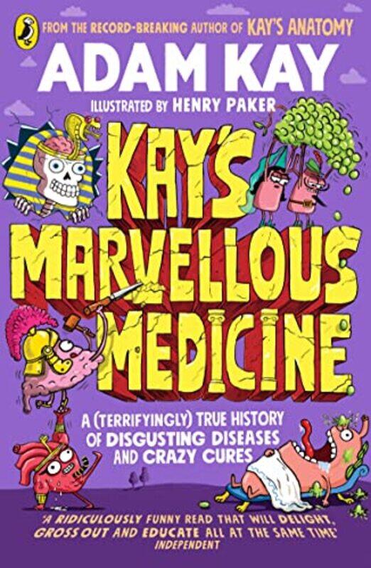 

Kays Marvellous Medicine A Gross And Gruesome History Of The Human Body by Kay, Adam Paperback
