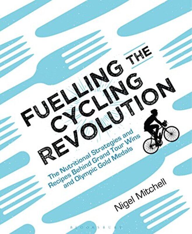 

Fuelling the Cycling Revolution by Nigel Mitchell-Paperback