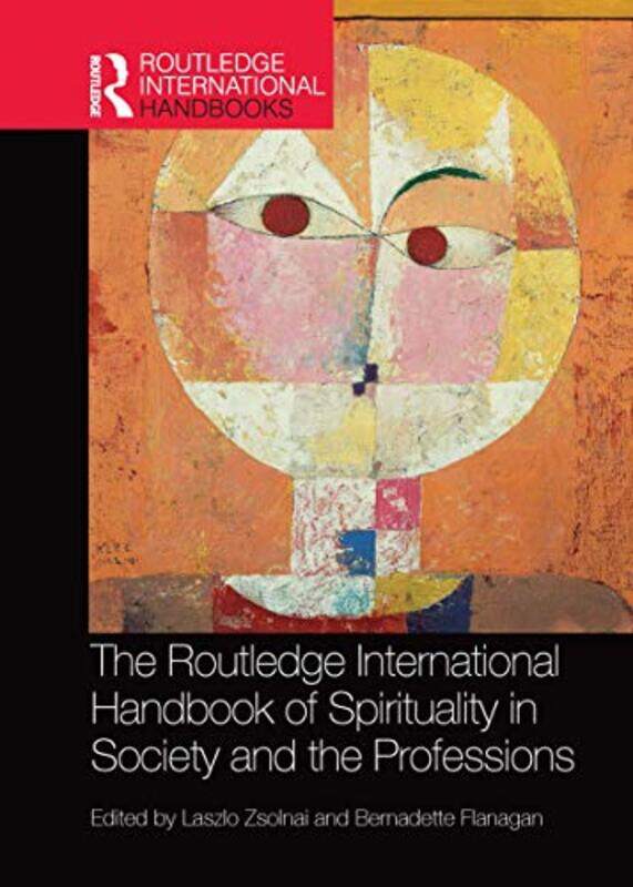 

The Routledge International Handbook of Spirituality in Society and the Professions by Laszlo ZsolnaiBernadette Flanagan-Paperback