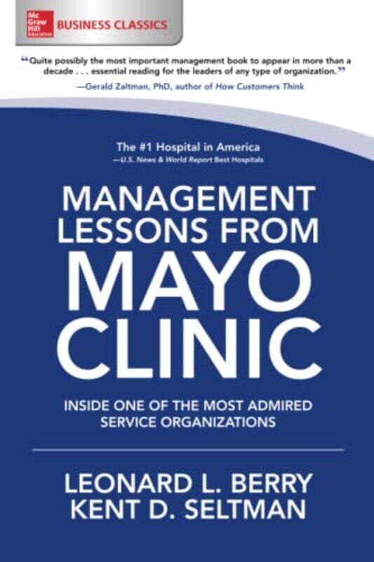 

Management Lessons From Mayo Clinic Inside One Of The Worlds Most Admired Service Organizations by Leonard BerryKent Seltman-Paperback