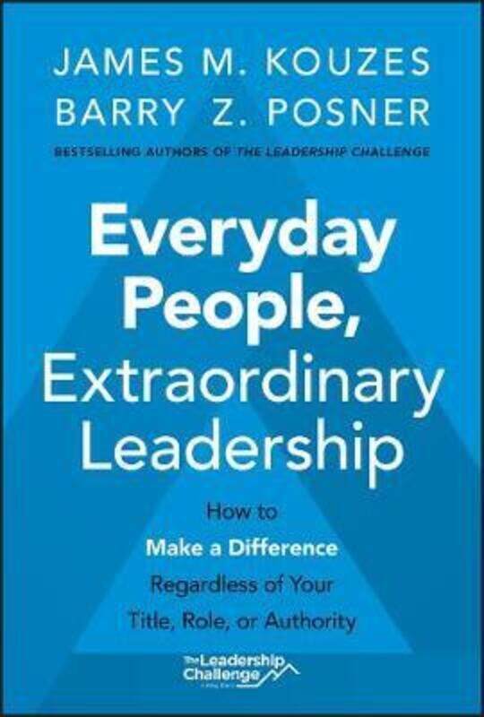 

Everyday People, Extraordinary Leadership: How to Make a Difference Regardless of Your Title, Role,,Hardcover,ByKouzes, James M. - Posner, Barry Z.