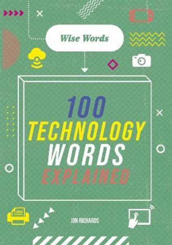 

Wise Words: 100 Technology Words Explained,Hardcover,ByJon Richards