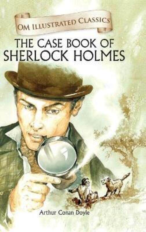 

The Case Book of Sherlock Homes : Om Illustrated Classics.Hardcover,By :Arthur Conan Doyle