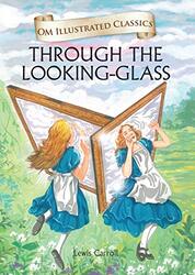 Through the Looking Glass : Om Illustrated Classics,Paperback,By:Lewis Carroll