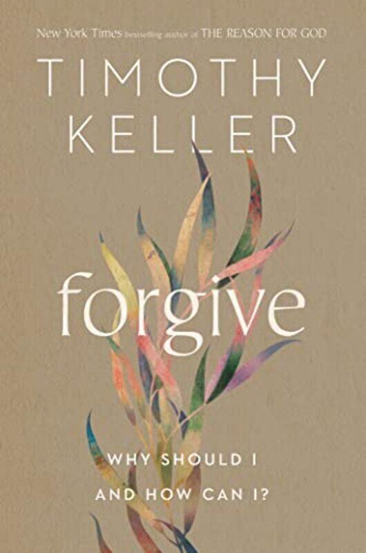 

Forgive Why Should I And How Can I By Keller, Timothy Hardcover