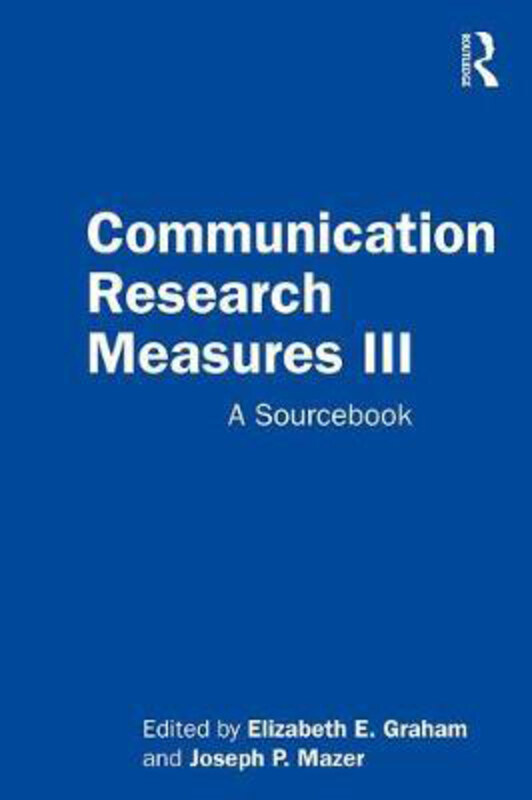 

Communication Research Measures III: A Sourcebook, Paperback Book, By: Elizabeth E. Graham