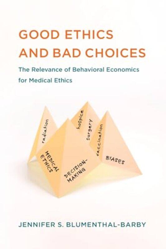 

Good Ethics and Bad Choices by Jennifer S Blumenthal-Barby-Paperback