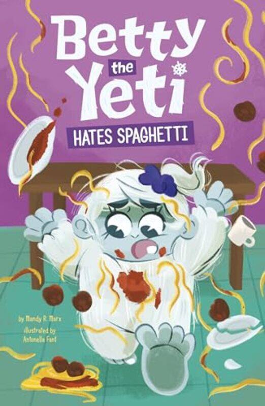 

Betty the Yeti Hates Spaghetti by Mandy R Digital Editor MarxAntonella Fant-Paperback