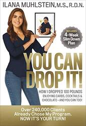You Can Drop It How I Dropped 100 Pounds Enjoying Carbs Cocktails And Chocolate-And You Can Too By Muhlstein Ilana - Hardcover