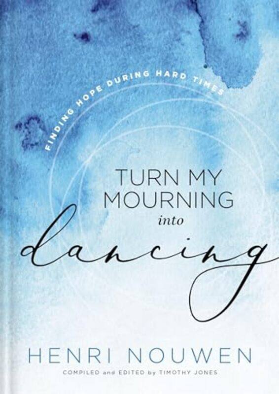 

Turn My Mourning into Dancing by Henri Nouwen-Hardcover