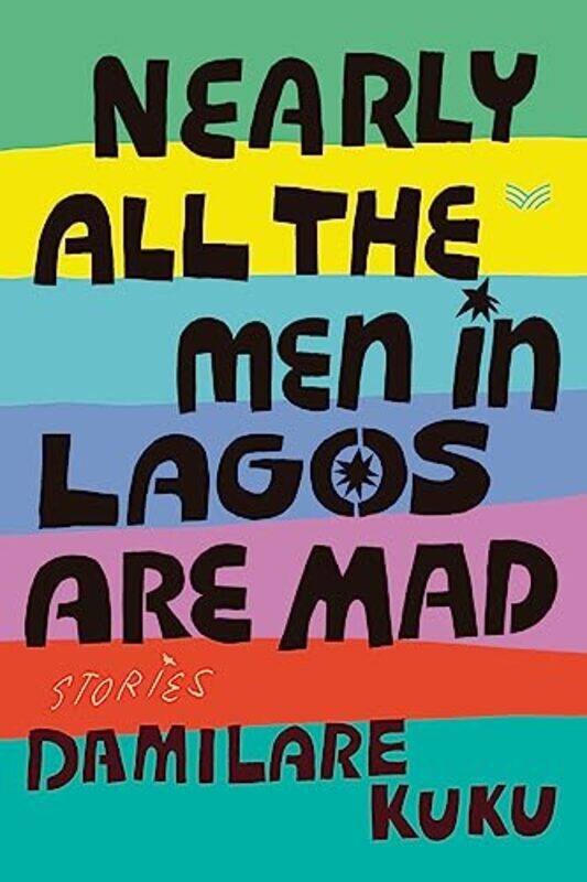 

Nearly All The Men In Lagos Are Mad By Kuku Damilare - Hardcover