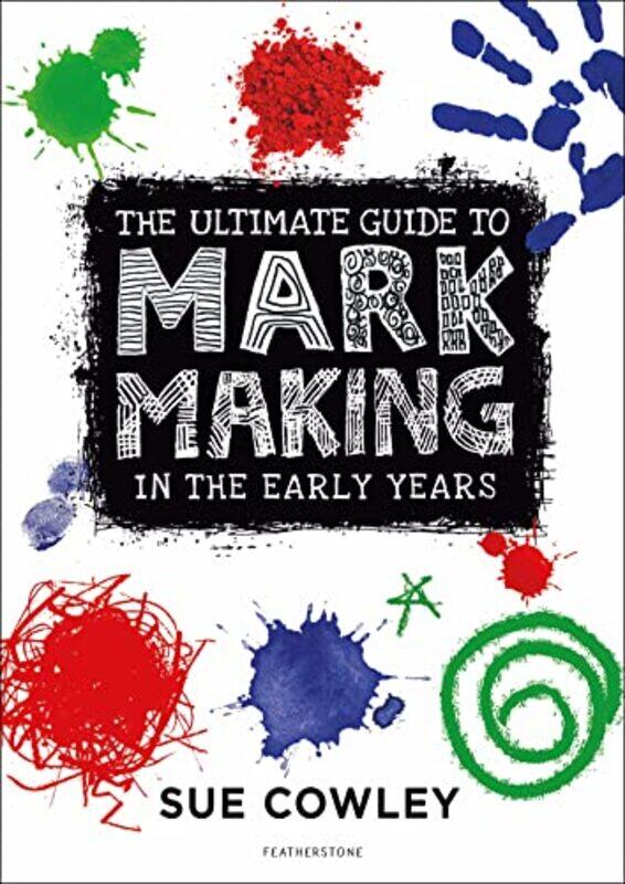 

The Ultimate Guide to Mark Making in the Early Years by Fiona Kent-Paperback