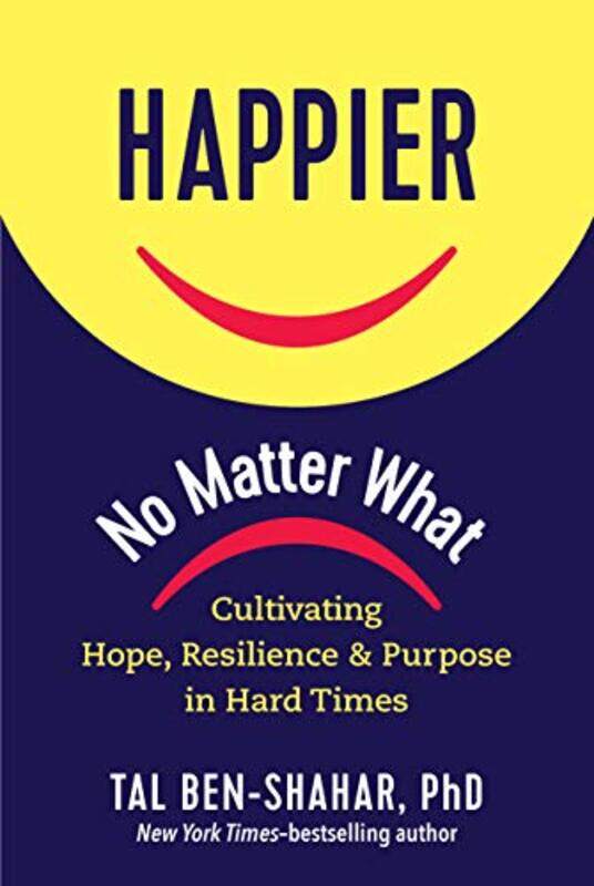 

Happier No Matter What By Ben-Shahar, Tal Hardcover