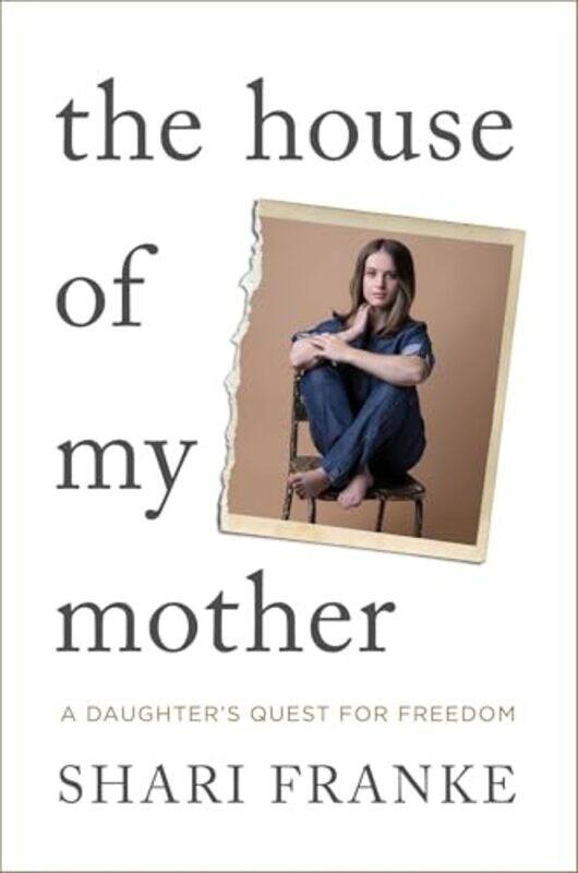 

The House Of My Mother A Daughters Quest For Freedom by Franke, Shari , Paperback