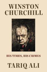 Winston Churchill: His Times, His Crimes.Hardcover,By :Ali, Tariq