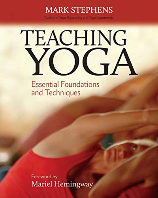 Teaching Yoga: Essential Foundations and Techniques Paperback by Mark Stephens