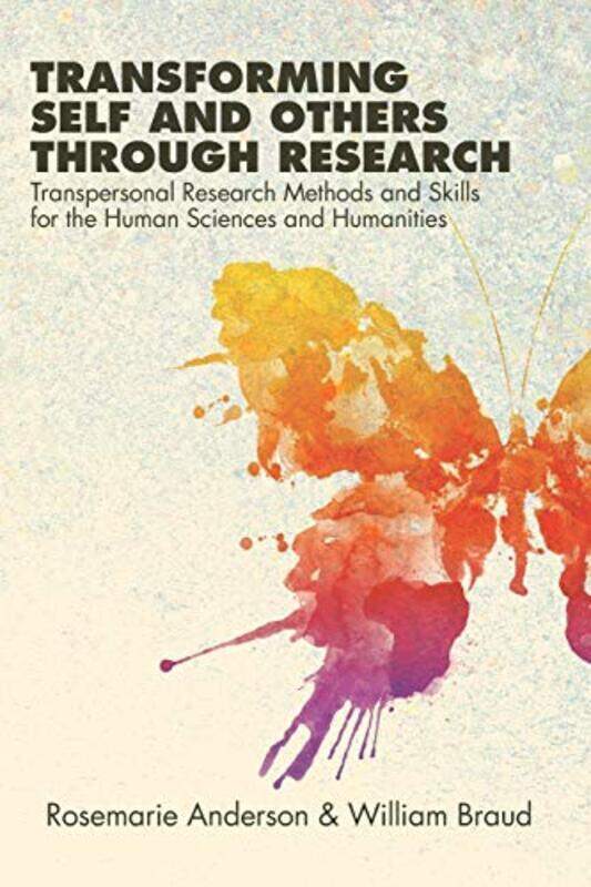 

Transforming Self And Others Through Research Transpersonal Research Methods And Skills For The Hum By Anderson, Rosemarie - Braud, William Paperback