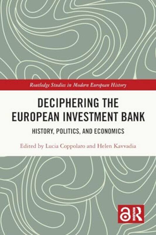 

Deciphering the European Investment Bank by Lucia (University of Padua, Italy) CoppolaroHelen (University of Luxembourg) Kavvadia -Paperback