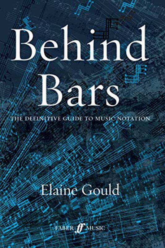 

Behind Bars The Definitive Guide To Music Notation by Elaine Gould-Hardcover