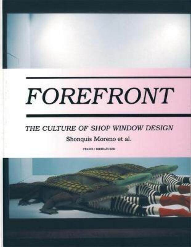 

Forefront: The Culture Of Shop Window Design.paperback,By :Shonquis Moreno