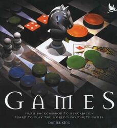 Games: From Backgammon to Blackjack - Learn to Play the World's Favourite Games.Hardcover,By :Daniel King