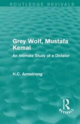 Grey Wolf Mustafa Kemal by H.C. Armstrong Paperback